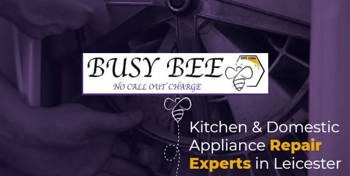 Busy Bee Repairs Ltd - Appliance Repairs Company Based in Leicester