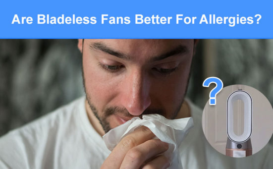 Are Bladeless Fans Better For Allergies? (do they purify the air)
