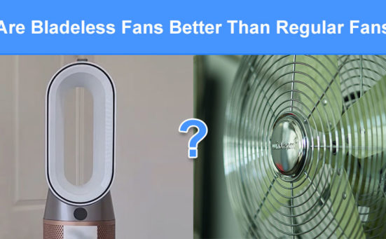 Are Bladeless Fans Better Than Regular Fans? (pros & cons)