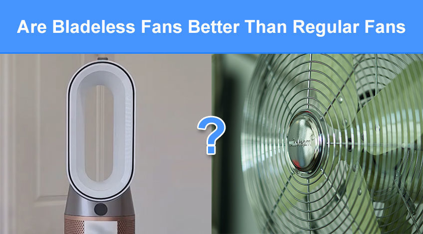 Are Bladeless Fans Better Than Regular Fans (pros & cons)