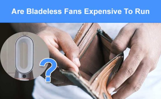 Are Bladeless Fans Expensive To Run? (do they use less power)