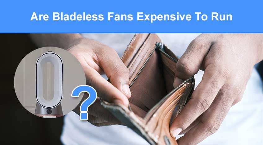 Are Bladeless Fans Expensive To Run (do they use less power)