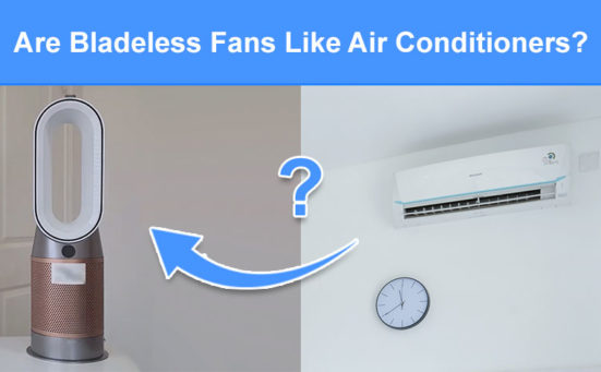 Are Bladeless Fans Like Air Conditioners? (do they cool air)