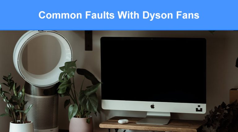 common-faults-with-dyson-fans-how-to-fix-them-check-appliance