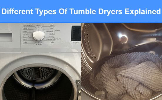 Different Types Of Tumble Dryers Explained – which is right for you?