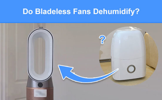 Do Bladeless Fans Dehumidify? (will it make the air dry)