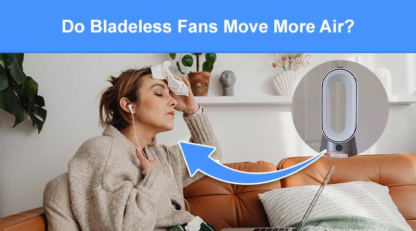 Do Bladeless Fans Move More Air? (are they good for air circulation)