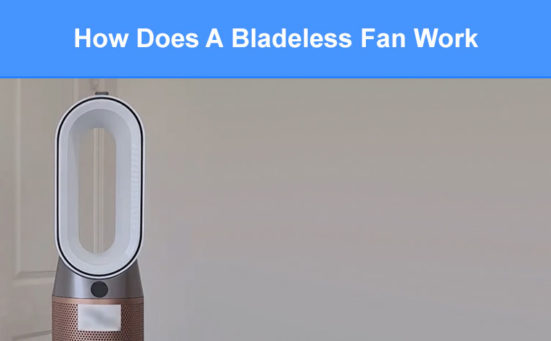 How Does A Bladeless Fan Work? (do they have blades)