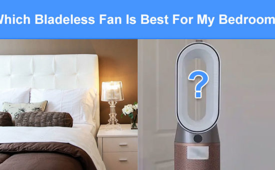 Which Bladeless Fan Should I Buy For My Bedroom? (everything you need to know)