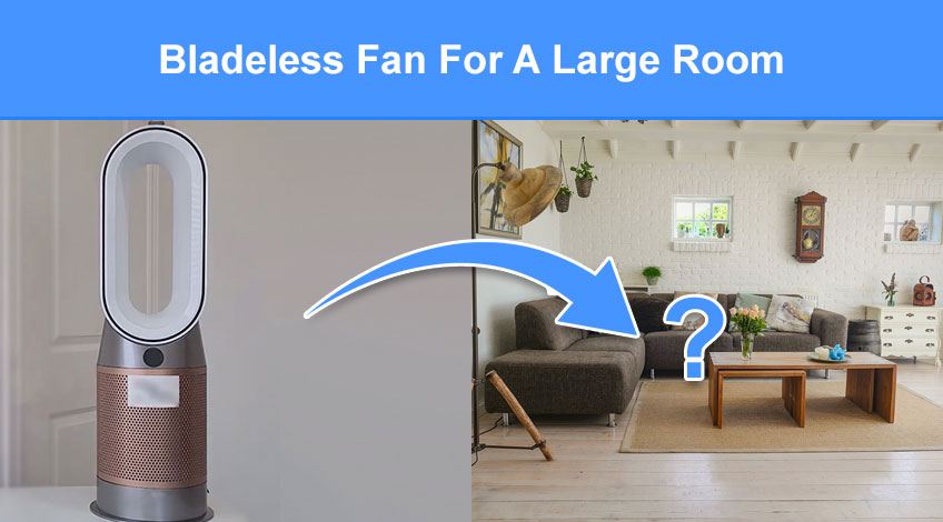 Bladeless Fan For A Large Room