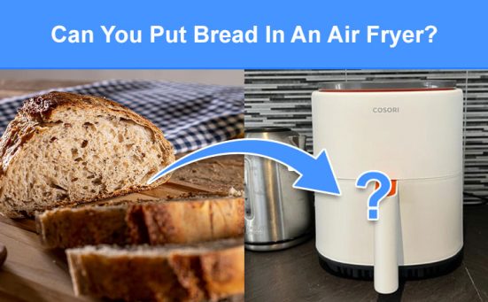 Can You Put Bread In An Air Fryer? (read this first)