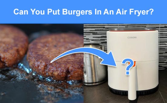 Can You Put Burgers In An Air Fryer? (read this first)