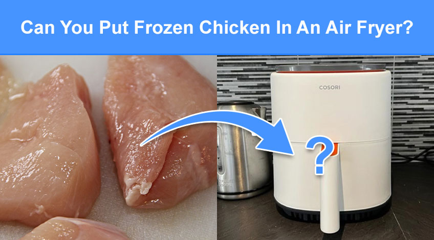 Can You Put Frozen Chicken In An Air Fryer (breast, wings, mini fillets etc)