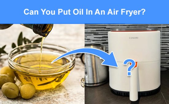 Can You Put Oil In An Air Fryer? (best & worst types)