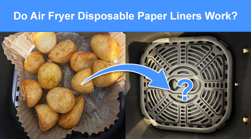 Do Air Fryer Disposable Paper Liners Work