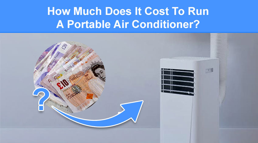 How Much Does It Cost To Run A Portable Air Conditioner (UK prices)