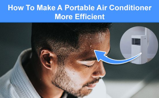 How To Make A Portable Air Conditioner More Efficient (easy tips)