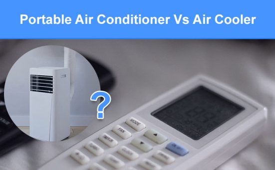 Portable Air Conditioner Vs Air Cooler (differences compared)
