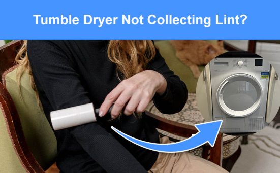 Tumble Dryer Not Collecting Lint? (here’s why & how to fix)
