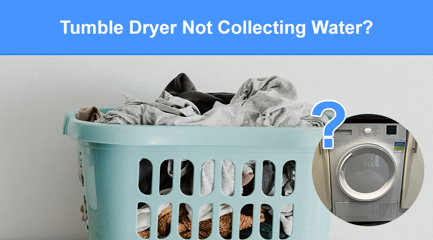 Tumble Dryer Not Collecting Water? (here's why & how to fix)