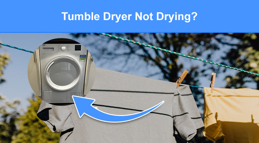 Tumble Dryer Not Drying (why clothes are still damp & how to fix)