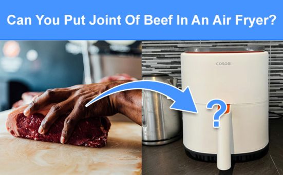 Can You Put A Joint Of Beef In An Air Fryer? (read this first)