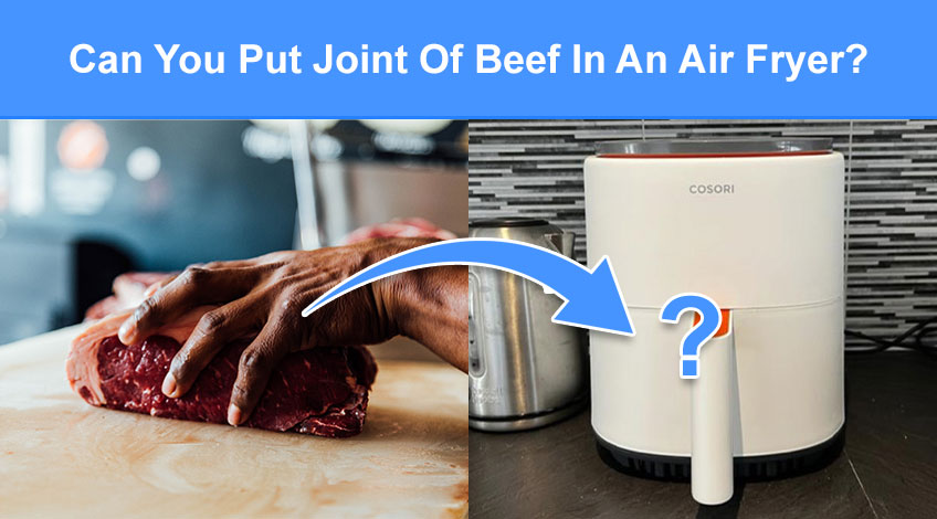Can You Put A Joint Of Beef In An Air Fryer (read this first)