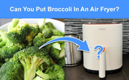 Can You Put Broccoli In An Air Fryer? (read this first)