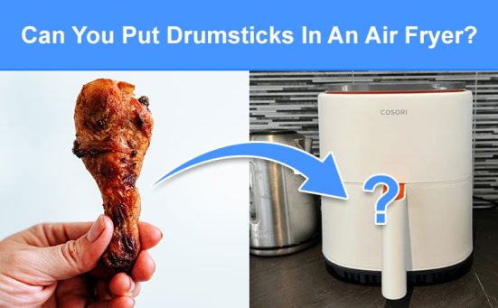 Can You Put Drumsticks In An Air Fryer? (read this first)