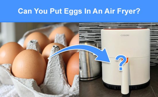 Can You Put Eggs In An Air Fryer? (read this first)