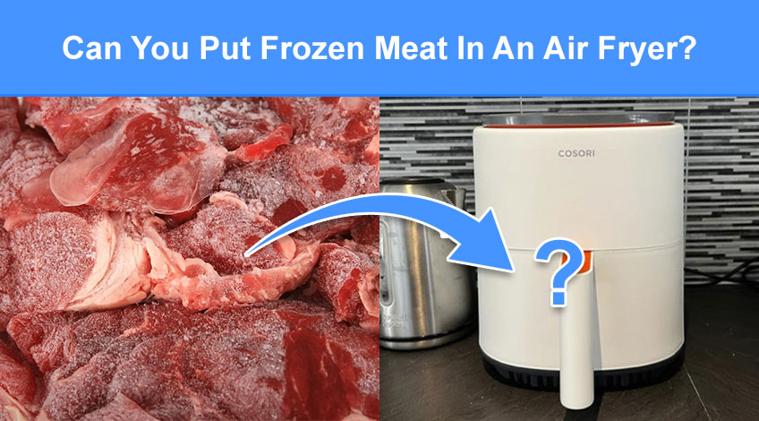 Can You Put Frozen Meat In An Air Fryer (read this first)