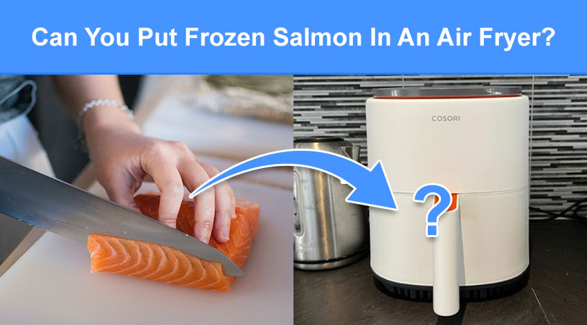 Can You Put Frozen Salmon In An Air Fryer