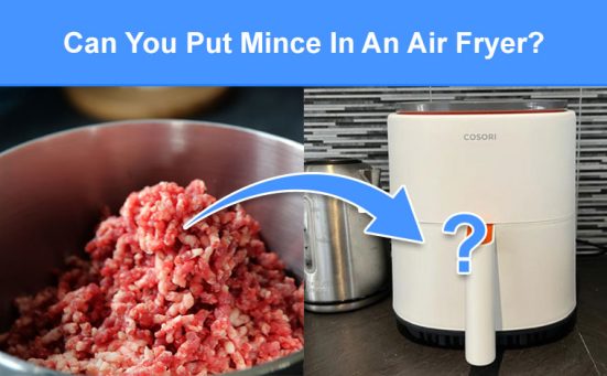 Can You Put Mince In An Air Fryer? (beef, turkey, pork, lamb & chicken mince)