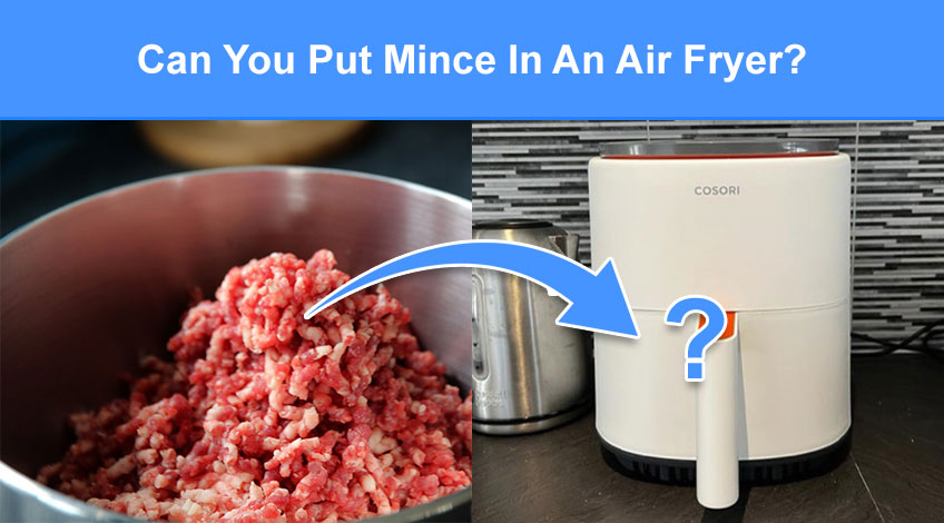 Can You Put Mince In An Air Fryer (beef, turkey, pork, lamb & chicken mince)