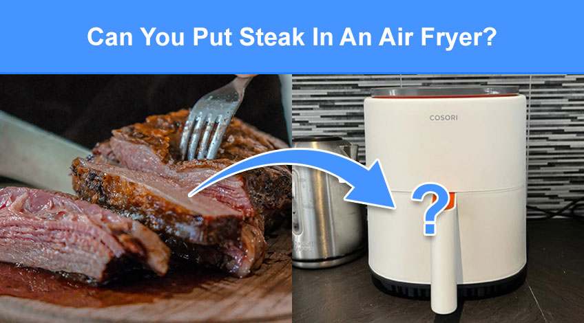 Can You Put Steak In An Air Fryer (read this first)