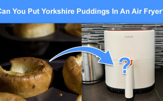 Can You Put Yorkshire Puddings In An Air Fryer? (read this first)