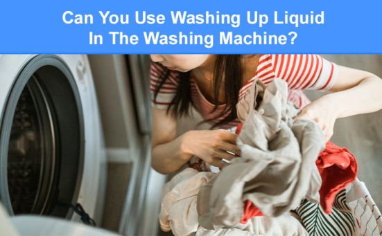 Can You Use Washing Up Liquid In The Washing Machine?