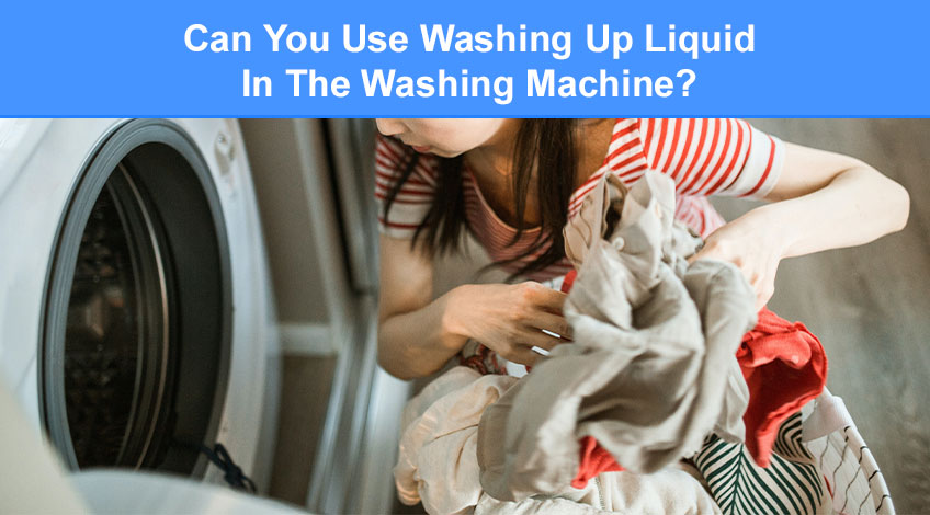 Can You Use Washing Up Liquid In The Washing Machine