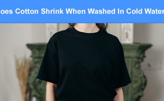 Does Cotton Shrink When Washed In Cold Water?