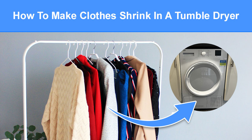 How To Make Clothes Shrink In A Tumble Dryer (everything you need to know)