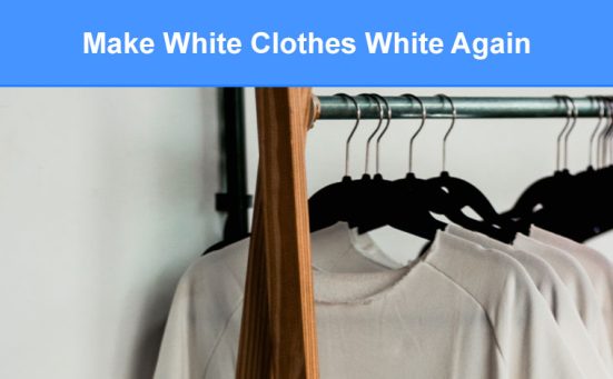 How To Make White Clothes White Again (they’ll look new)