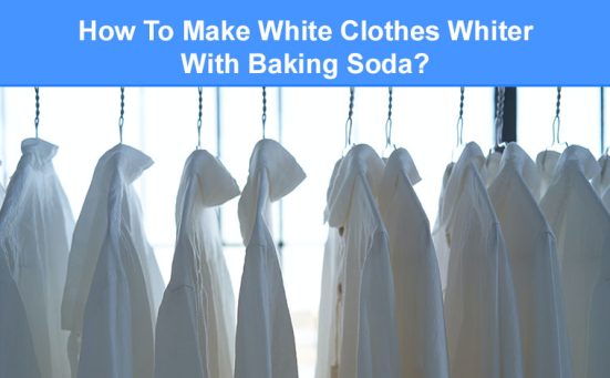 How To Make White Clothes Whiter With Baking Soda