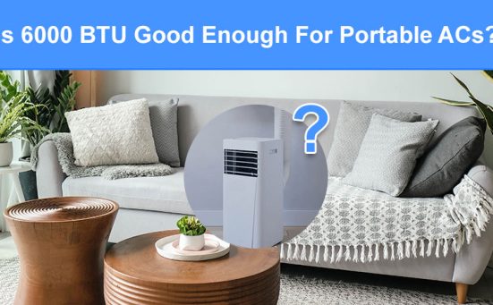 Is 6000 BTU Good Enough For Portable ACs?