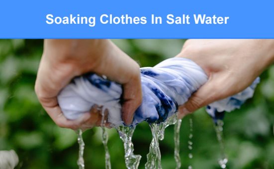 Soaking Clothes In Salt Water (everything you need to know)