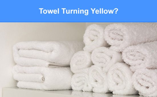 Towel Turning Yellow? Here’s why