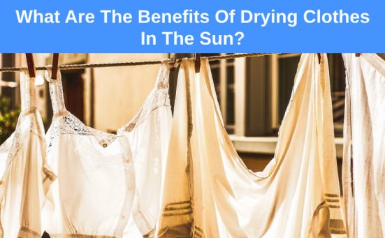 What Are The Benefits Of Drying Clothes In The Sun?