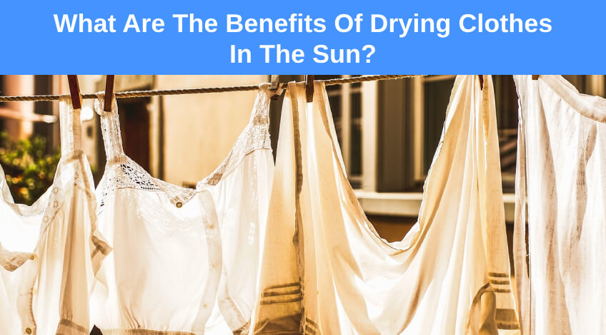 The Top 5 Benefits of Drying Clothes in the Sun