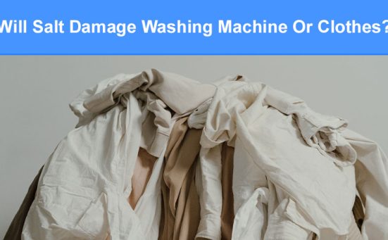 Will Salt Damage My Washing Machine Or Clothes?