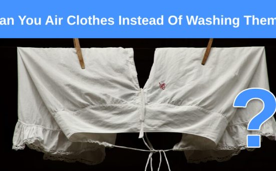 Can You Air Clothes Instead Of Washing Them?