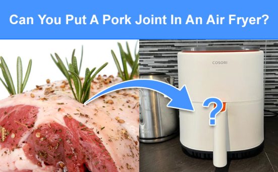 Can You Put A Pork Joint In An Air Fryer? (read this first)